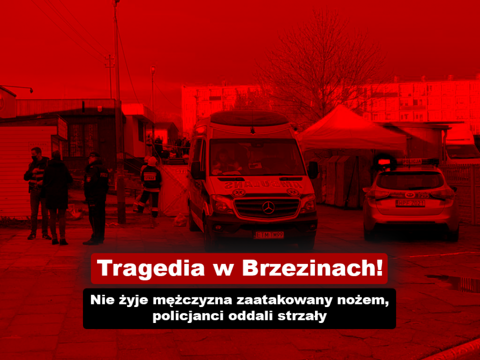 Tragedia w Brzezinach: Atak nożem i strzały z broni. Nie żyje mężczyzna, policjant jest ranny